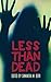 Less Than Dead