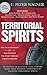Territorial Spirits: Practical Strategies for How to Crush the Enemy Through Spiritual Warfare
