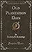Old Plantation Days (Classic Reprint)