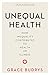 Unequal Health: How Inequality Contributes to Health or Illness