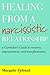 Healing from a Narcissistic Relationship: A Caretaker's Guide to Recovery, Empowerment, and Transformation