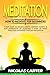 Meditation: How to Meditate for Beginners - 7 Easy Ways to Relieve Stress, Destroy Anxiety & Beat Depression by Achieving a State of Inner Peace and Happiness through Meditation
