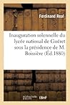 Inauguration Solennelle Du Lycée National de Guéret Sous La Présidence de M. Boissière (Sciences Sociales) (French Edition)