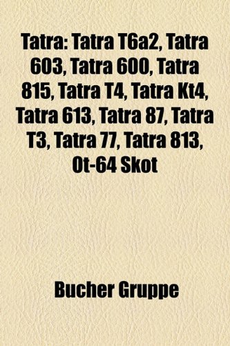 Tatra: Tatra 603, Tatra 600, Tatra 815, Tatra 613, Tatra 87, Tatra 77, Tatra 813, SD-Baureihe M 21.0, OT-64 Skot, Tatra 148, Tatra 805 (Paperback)