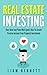 Real Estate Investing: Own, Rent and Time Well Spent: How To Create Passive Income From Property Investment