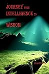 Journey from Intelligence to Wisdom: philosophy Journey from Intelligence to Wisdom: philosophy