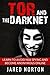 Tor And The Dark Net: Learn To Avoid NSA Spying And Become Anonymous Online (Dark Net, Tor, Dark Web, Tor Books)