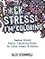 F*ck Stress, I'm Coloring: ...