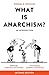 What Is Anarchism?: An Introduction