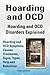 Hoarding and OCD. Hoarding and OCD Disorders Explained. Hoarding and OCD Symptoms, Causes, Treatments, Signs, Types, Help and Behaviour.