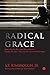 Radical Grace: Justice for the Poor and Marginalized - Charles Wesley’s Views for the Twenty-First Century
