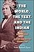 The World, the Text, and the Indian: Global Dimensions of Native American Literature (Native Traces)