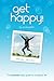 Get Happy!: The essential daily guide to a happier life.