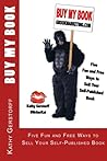 Buy My Book: Five Fun and Free Ways to Sell Your Self-Published Book