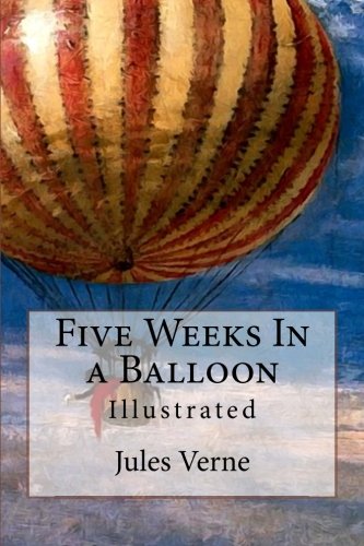 Five Weeks In a Balloon: Illustrated