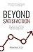 Beyond Satisfaction