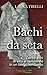 Bachi da seta: I bigàt - Cento anni di vita al femminile in un borgo lombardo (Storie tra i laghi) (Italian Edition)