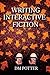 Writing Interactive Fiction by D.M. Potter