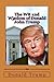 The Wit and Wisdom of Donald John Trump: A collection of every brilliant Trump utterance over the past seven decades.