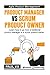 Agile Product Management: Product manager vs Scrum product owner: Learn how to go from a traditional product manager to a scrum product owner