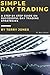 Simple Day Trading: A Step by Step Guide on Successful Day Trading Strategies