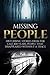 Missing People: Disturbing Stories from the Last 100 Years: People That Disappeared Without a Trace