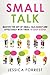 Small Talk: Master the Art of Small Talk Easily and Effectively with These 10 Easy Steps (Essential Social Skills, Better Conversation, Talk Freely, and Effective Communication!)