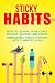 Sticky Habits: How to Achieve Your Goals without Quitting and Create Unbreakable Habits Starting with Five Minutes a Day