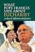 What Pope Francis Says abou...
