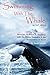 Swimming with the Whale: The Miracles, Wonders & Healings of Daskalos & The Researchers of Truth