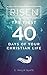Risen!: The First 40 Days of Your Christian Life