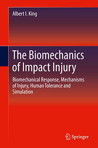 The Biomechanics of Impact Injury: Biomechanical Response, Mechanisms of Injury, Human Tolerance and Simulation (Hardcover)
