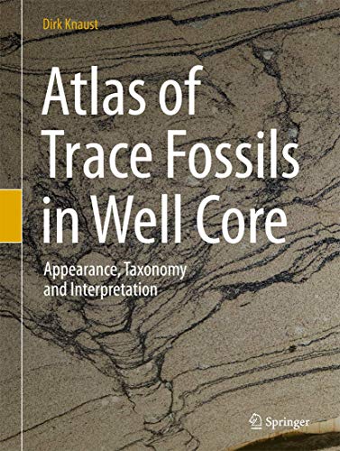 Atlas of Trace Fossils in Well Core: Appearance, Taxonomy and Interpretation (Hardcover)