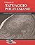 Il Manuale del TATUAGGIO POLINESIANO: Guida alla creazione di tatuaggi polinesiani con significato (Polynesian Tattoos) (Italian Edition)