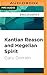 Kantian Reason and Hegelian Spirit: The Idealistic Logic of Modern Theology