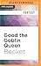 Good the Goblin Queen (Steampunk Sorcery, 3)