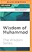Wisdom of Muhammad (The Wis...