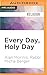 Every Day, Holy Day
