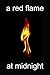 A Red Flame at Midnight