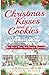 Christmas Cookies and Kissing Bridge: The Complete Set of Comedy Romances On Kissing Bridge