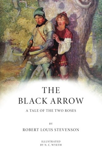 The Black Arrow: A Tale of the Two Roses: Illustrated