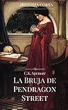 La bruja de Pendragon Street by C.K. Spencer La bruja de Pendragon Street by C.K. Spencer