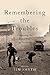Remembering the Troubles: C...