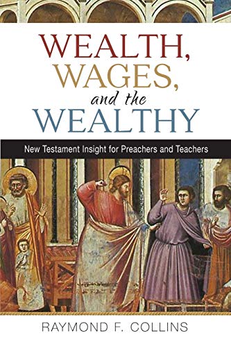 Wealth, Wages, and the Wealthy: New Testament Insight for Preachers and Teachers (Paperback)