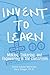 Invent To Learn: Making, Tinkering, and Engineering in the Classroom