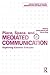 Place, Space, and Mediated Communication (Shaping Inquiry in Culture, Communication and Media Studies)
