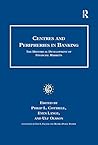 Centres and Peripheries in Banking: The Historical Development of Financial Markets (Studies in Banking and Financial History)