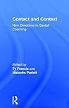 Contact and Context: New Directions in Gestalt Coaching (Evolution of Gestalt, 3) Contact and Context: New Directions in Gestalt Coaching (Evolution of Gestalt, 3)