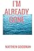 I'm Already Gone
