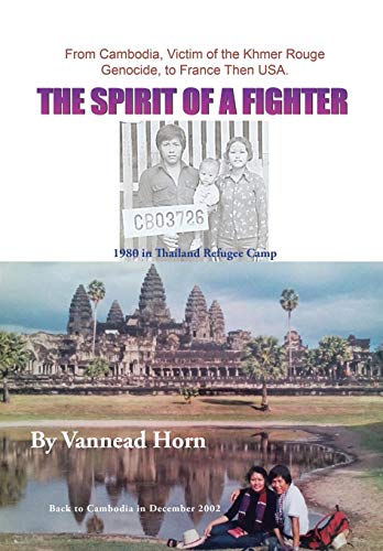 The Spirit of a Fighter: From Cambodia, Victim of the Khmer Rouge Genocide, to France Then USA. (Hardcover)